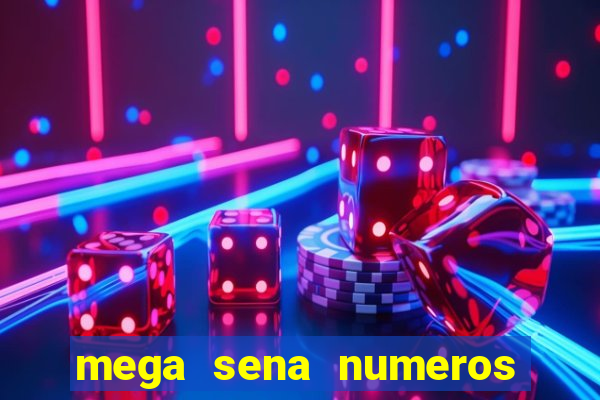 mega sena numeros que mais saem